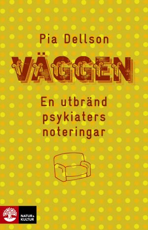 Väggen : En utbränd psykiaters noteringar | 1:a upplagan