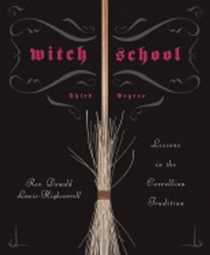 Witch School: Third Degree: Lessons in the Correllian Tradition