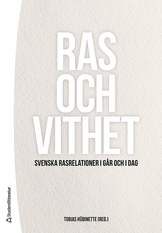 Ras och vithet - Svenska rasrelationer igår och idag | 1:a upplagan