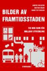 Bilder av framtidsstaden : tid och rum för hållbar utveckling | 1:a upplagan