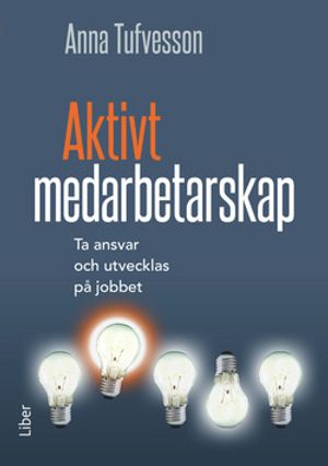 Aktivt medarbetarskap - ta ansvar och utvecklas på jobbet | 1:a upplagan