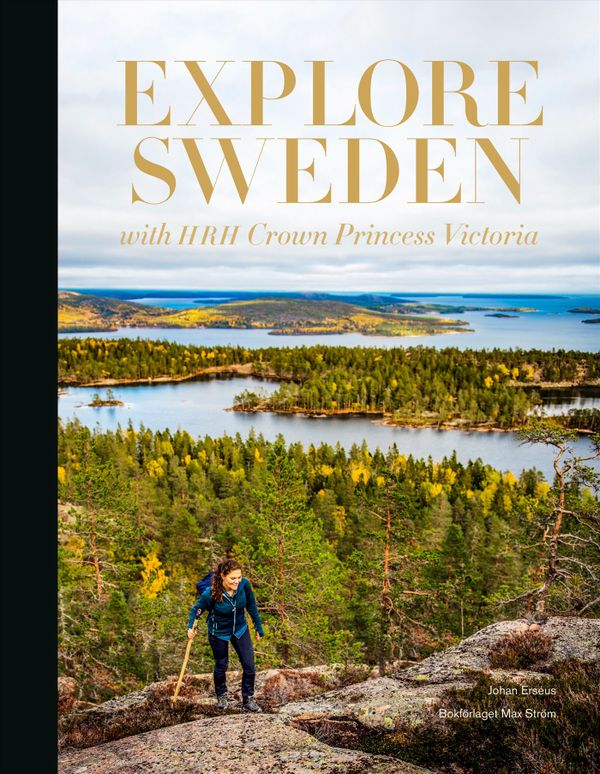 Explore Sweden : with HRH Crown Princess Victoria | 0:e upplagan