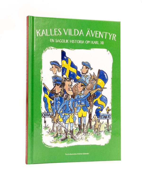 Kalles vilda äventyr : en sagolik historia om Karl XII | 1:a upplagan