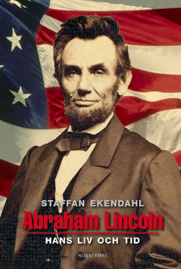 Abraham Lincoln : hans liv och tid | 1:a upplagan