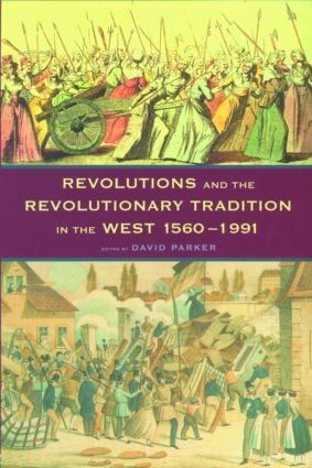 Revolutions and the Revolutionary Tradition in the West, 1560-1991 | 0:e upplagan