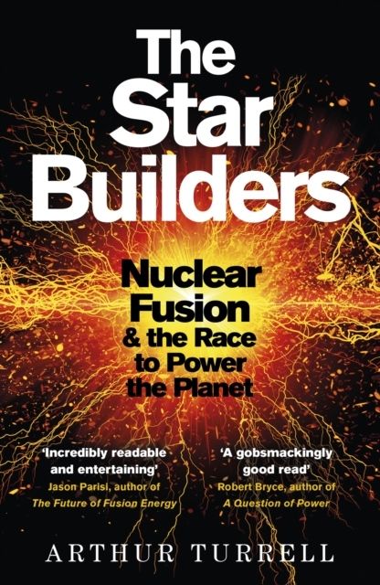Star Builders - Nuclear Fusion and the Race to Power the Planet | 0:e upplagan