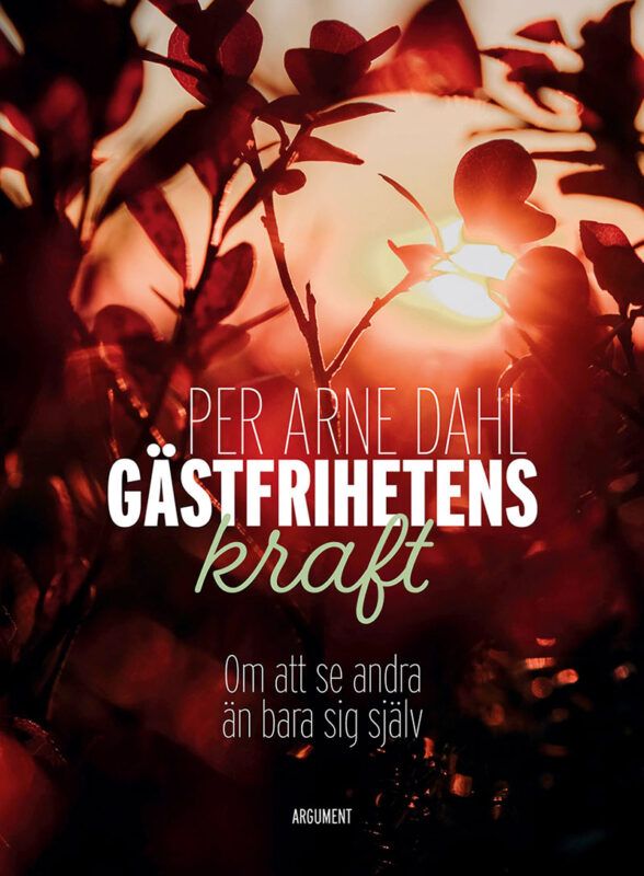 Gästfrihetens kraft - Om att se andra än bara sig själv | 1:a upplagan