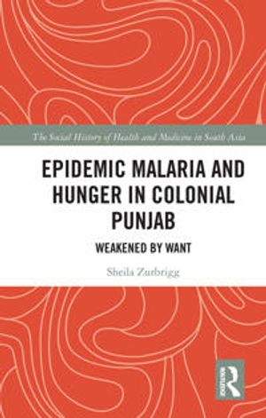 Epidemic Malaria and Hunger in Colonial Punjab | 1:a upplagan