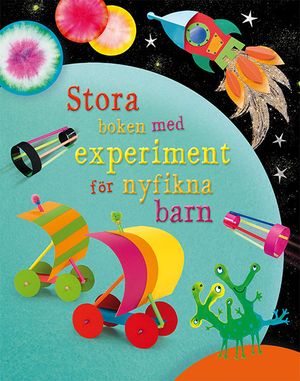 Stora boken med experiment för nyfikna barn | 1:a upplagan