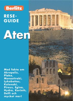 Aten : med fakta om Akropolis, Plaka, Monastiraki, Lykabettos, Kolonaki, Pireus, Egina, Hydra, Korinth, Delfi och mycket mer! | 1:a upplagan