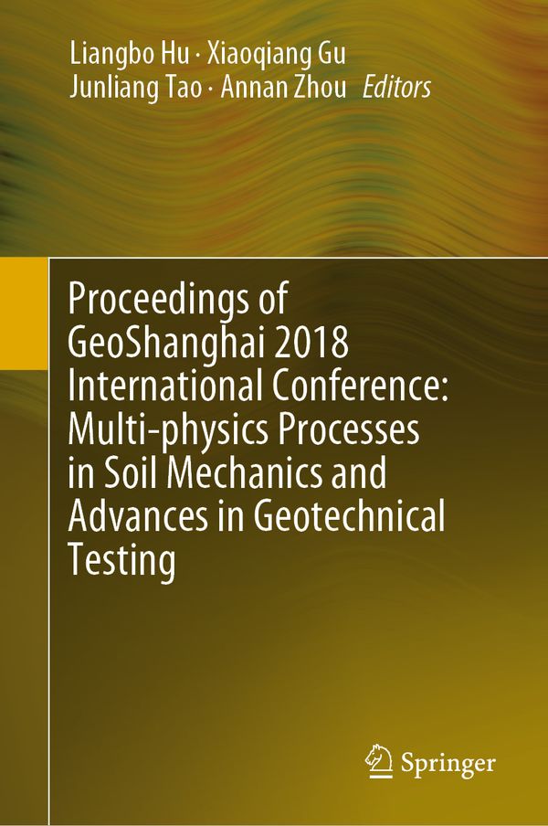 Proceedings of GeoShanghai 2018 International Conference: Multi-physics Processes in Soil Mechanics and Advances in Geotechnical | 1:a upplagan