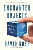 Enchanted Objects: Innovation, Design, and the Future of Technology