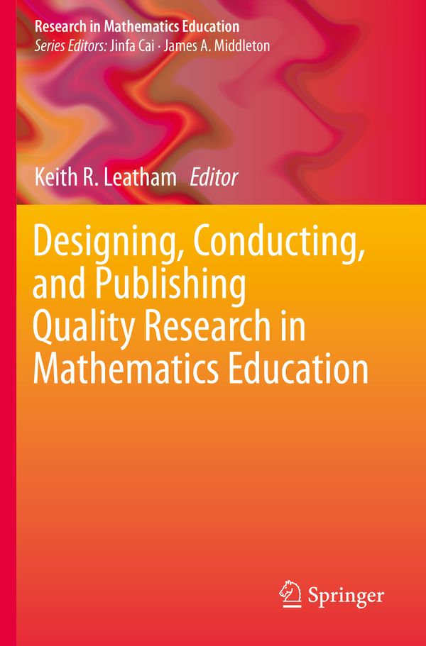 Designing, Conducting, and Publishing Quality Research in Mathematics Education | 1:a upplagan