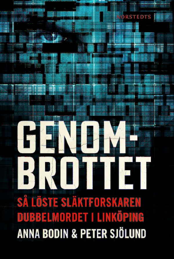 Genombrottet : så löste släktforskaren dubbelmordet i Linköping | 1:a upplagan