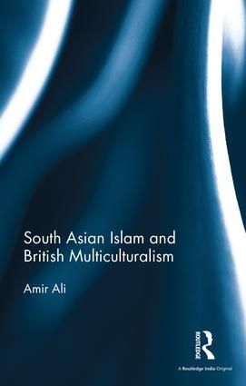 South Asian Islam and British Multiculturalism | 1:a upplagan