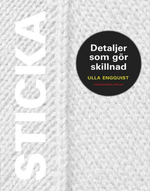 Sticka : detaljer som gör skillnad | 1:a upplagan