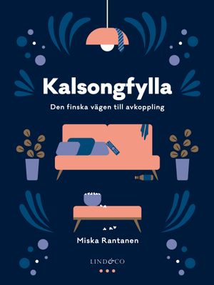 Kalsongfylla : den finska vägen till avkoppling | 1:a upplagan