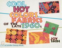 Cool Hot Colors : Fabrics of the Late 1960s