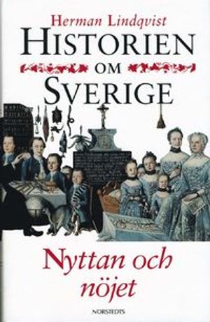 Historien om Sverige. Nyttan och nöjet | 1:a upplagan