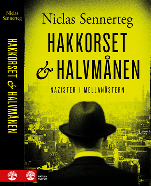 Hakkorset och halvmånen : nazister i Mellanöstern | 1:a upplagan