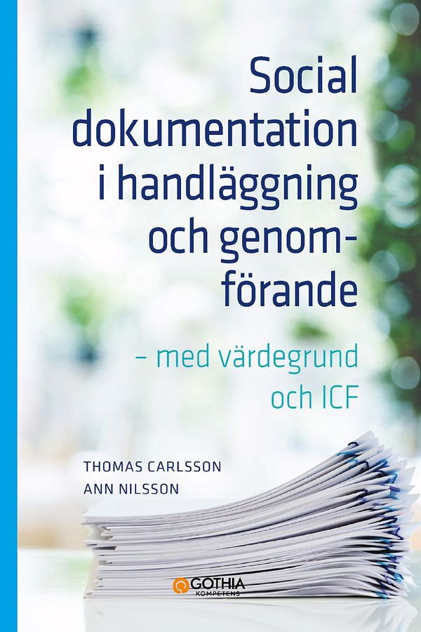 Social dokumentation i handläggning och genomförande : Med värdegrund och ICF | 2:a upplagan