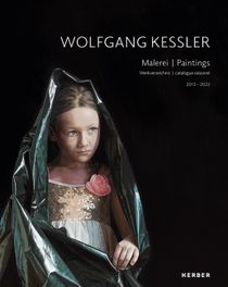 Wolfgang Kessler : Paintings. Catalogue Raisonné 2013–2022