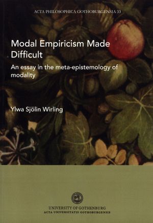 Modal Empiricism Made Difficult : An Essay in the Meta-Epistemology of Modality | 1:a upplagan