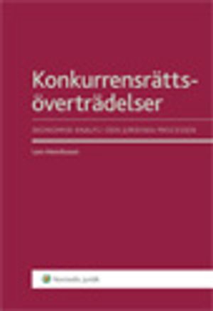 Konkurrensrättsöverträdelser : Ekonomisk analys i den juridiska processen | 1:a upplagan