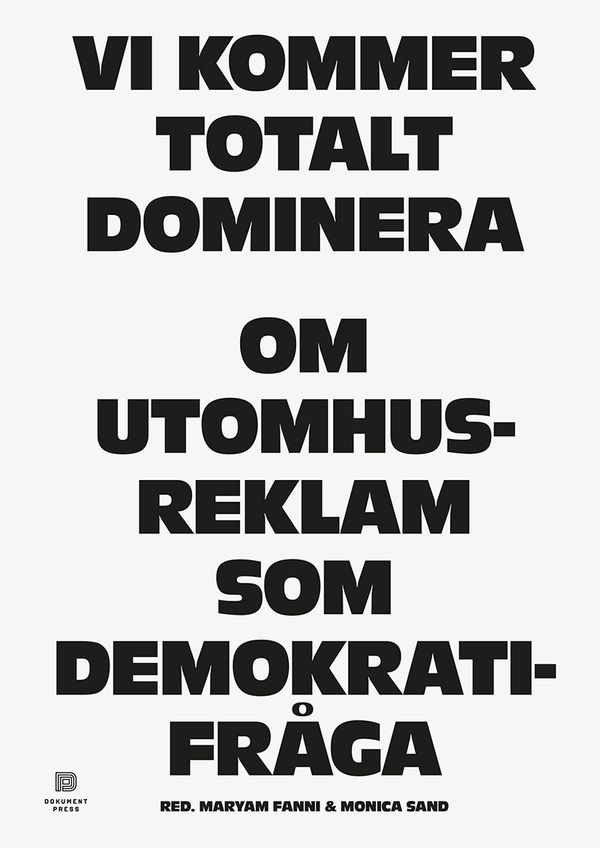 Vi kommer totalt dominera: Om utomhusreklam som demokratifråga | 0:e upplagan