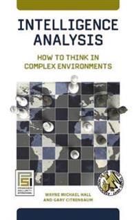 Intelligence Analysis: How to Think in Complex Environments | 0:e upplagan