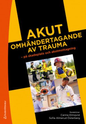 Akut omhändertagande av trauma - på skadeplats och akutmottagning |  2:e upplagan