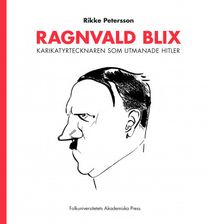 Ragnvald Blix : karikatyrtecknaren som utmanade Hitler