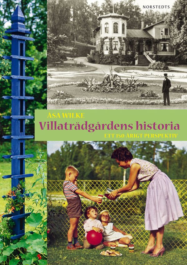 Villaträdgårdens historia : ett 150-årigt perspektiv | 1:a upplagan