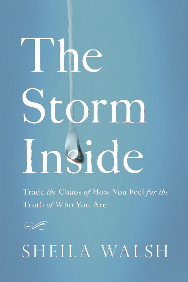 The Storm Inside: Trade the Chaos of How You Feel for the Truth of Who You Are | 0:e upplagan