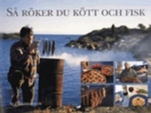 Så röker du kött och fisk | 1:a upplagan