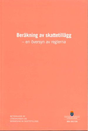 Beräkning av skattetillägg - en översyn av reglerna. SOU 2017:94 : Betänkande från Utredningen om beräkning av skattetillägg