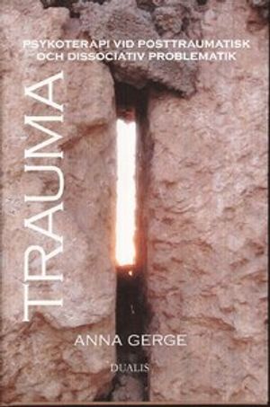 Trauma : om psykoterapi vid posttraumatisk och dissociativ problematik | 1:a upplagan
