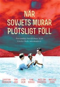När Sovjets murar plötsligt föll : personliga berättelser från Livets Ords missionärer | 0:e upplagan