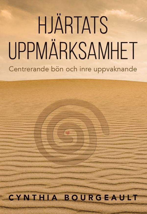 Hjärtats uppmärksamhet : centrerande bön och inre uppvaknande | 0:e upplagan