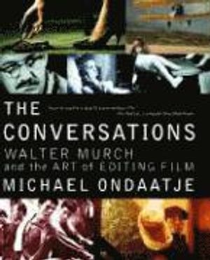 The Conversations: Walter Murch and the Art of Editing Film