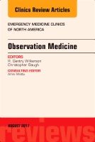 Observation Medicine, An Issue of Emergency Medicine Clinics of North America | 0:e upplagan