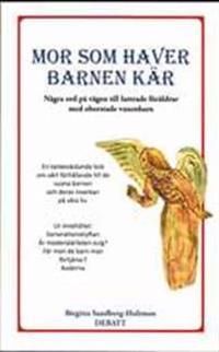 Mor som haver barnen kär : några ord på vägen till luttrade föräldrar med oborstade vuxenbarn. Debatt | 1:a upplagan