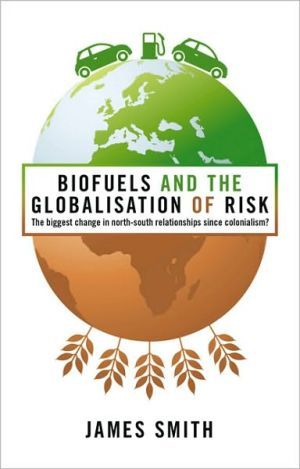 Biofuels and the Globalization of Risk