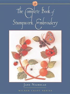 Complete book of stumpwork embroidery