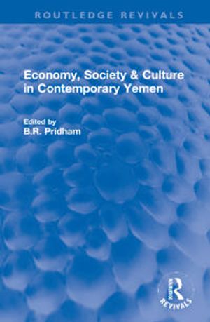 Economy, Society &amp;; Culture in Contemporary Yemen | 1:a upplagan