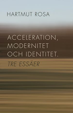 Acceleration, modernitet och identitet : tre essäer | 1:a upplagan