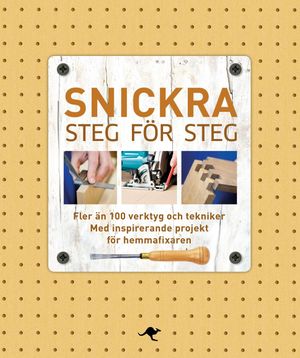 Snickra steg för steg | 1:a upplagan