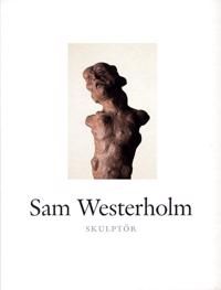 Sam Westerholm : skulptör