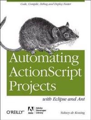 Automating Your ActionScript Projects with Eclipse and Ant | 1:a upplagan