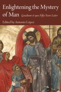 Enlightening the mystery of man - gaudium et spes fifty years later | 0:e upplagan